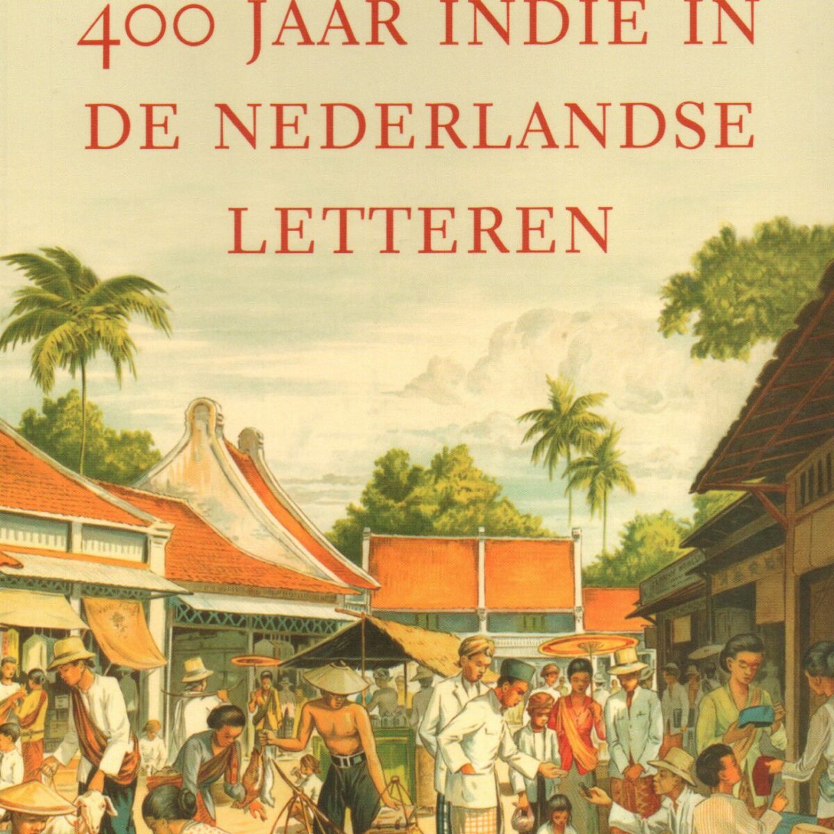Oost-Indische inkt - 400 jaar Indië in de Nederlandse letteren -