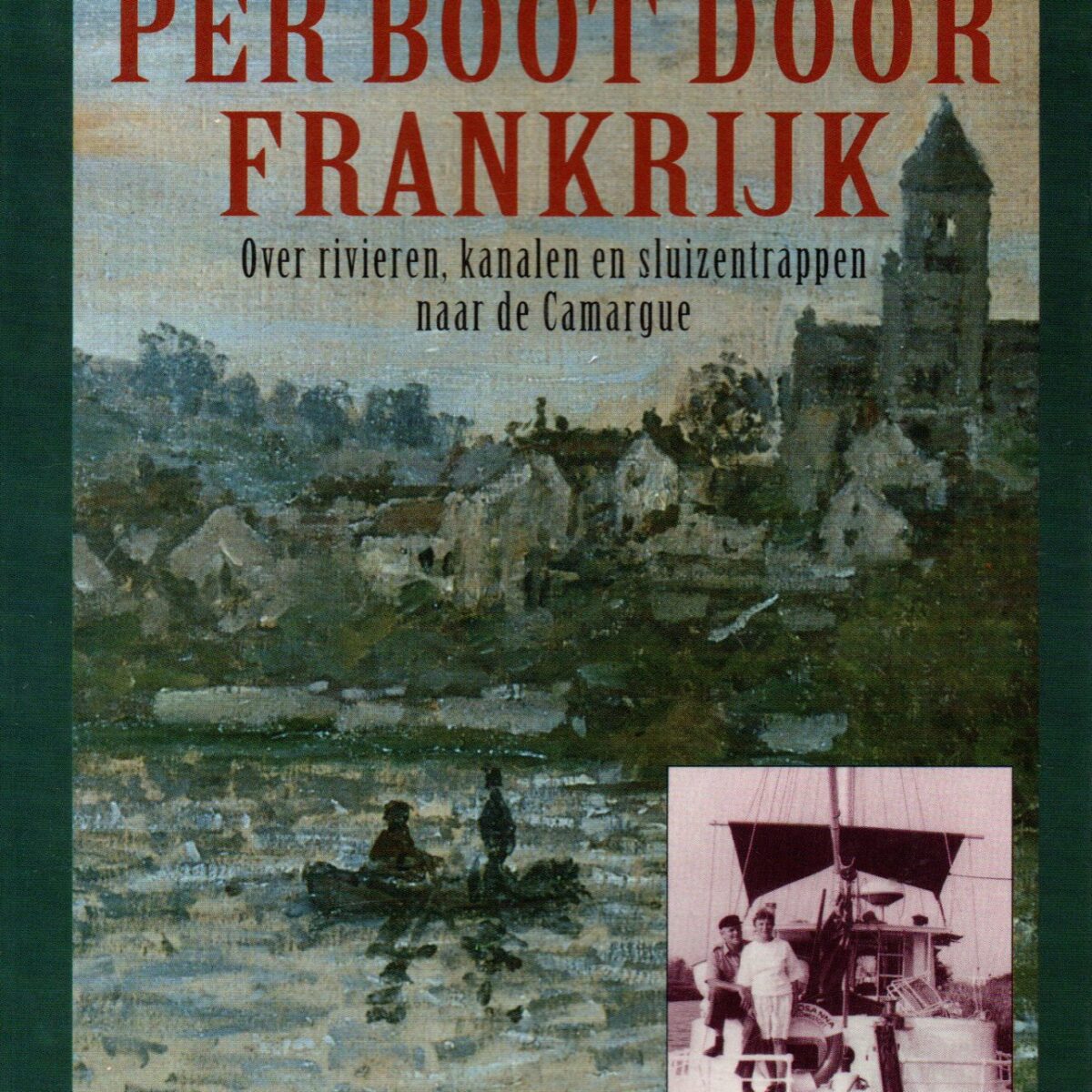 Per boot door Frankrijk - Over rivieren, kanalen en sluizentrappen naar de Camargue -