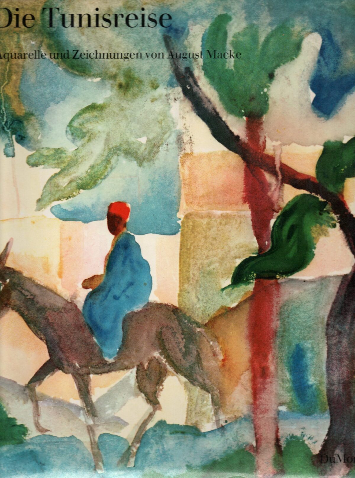 Die Tunisreise - Aquarelle und Zeichnungen von August Macke -