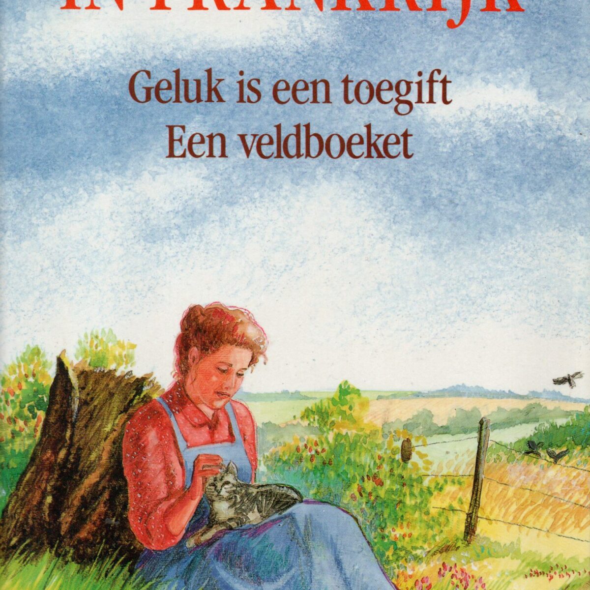 Boerin in Frankrijk - Geluk is een toegift / Een veldboeket -