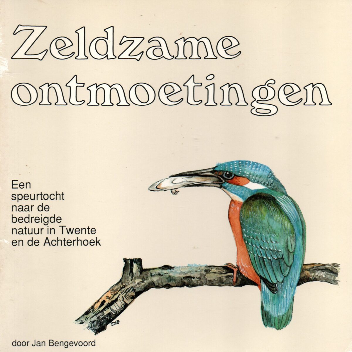Zeldzame ontmoetingen - Een speurtocht naar de bedreigde natuur in Twente en de Achterhoek -