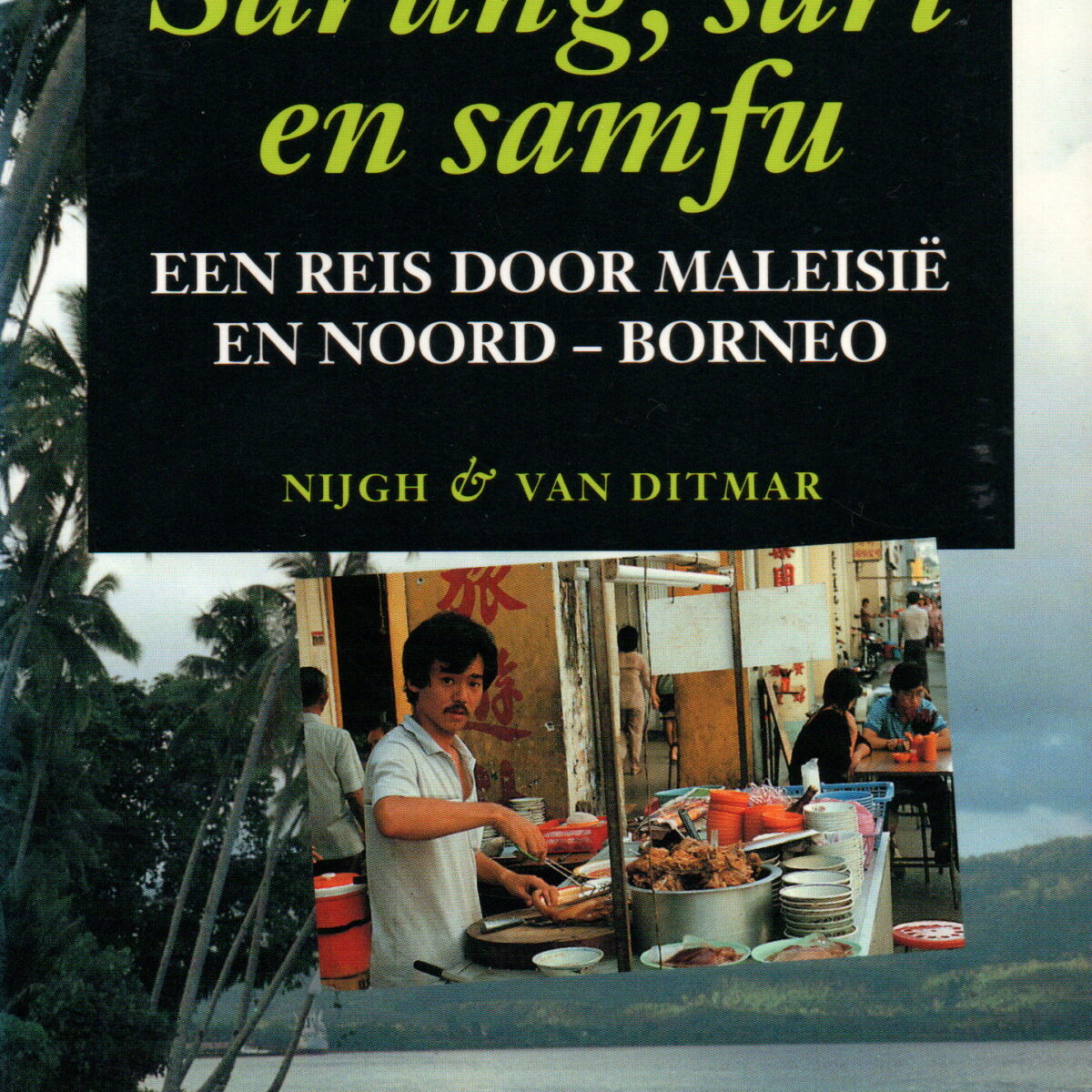 Sarung, sari en samfu - Een reis door Maleisië en Noord-Borneo -