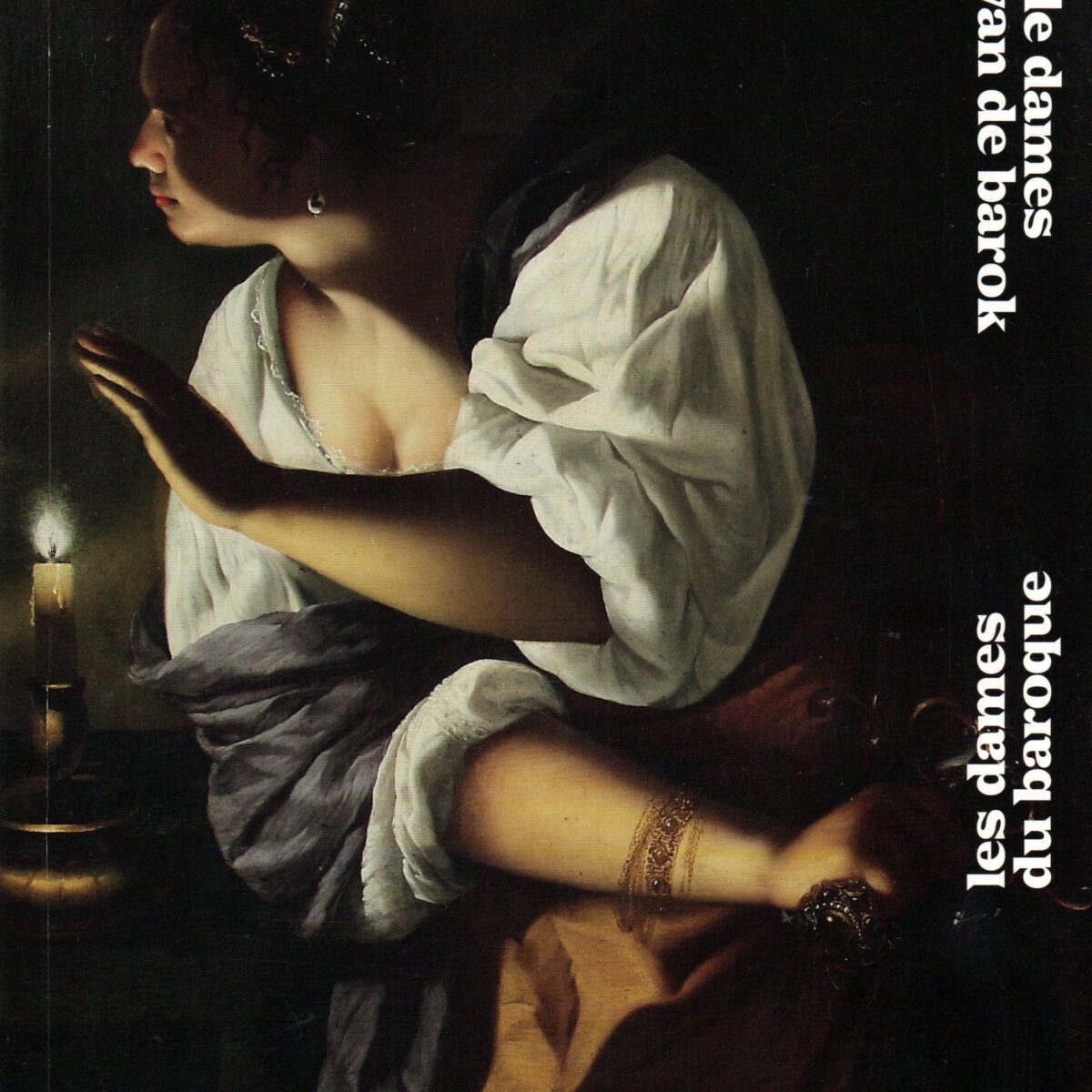 De dames van de barok / Les dames du baroque - vrouwelijke schilders in het Italië van de 16de en 17de eeuw -