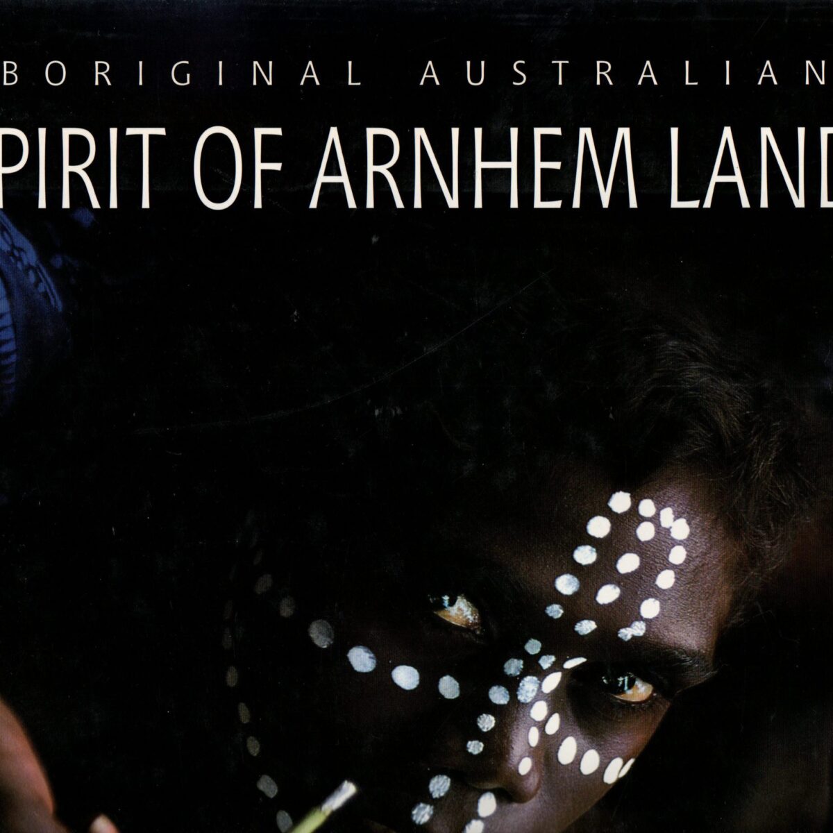 Spirit of Arnhem Land - Aboriginal Australians -