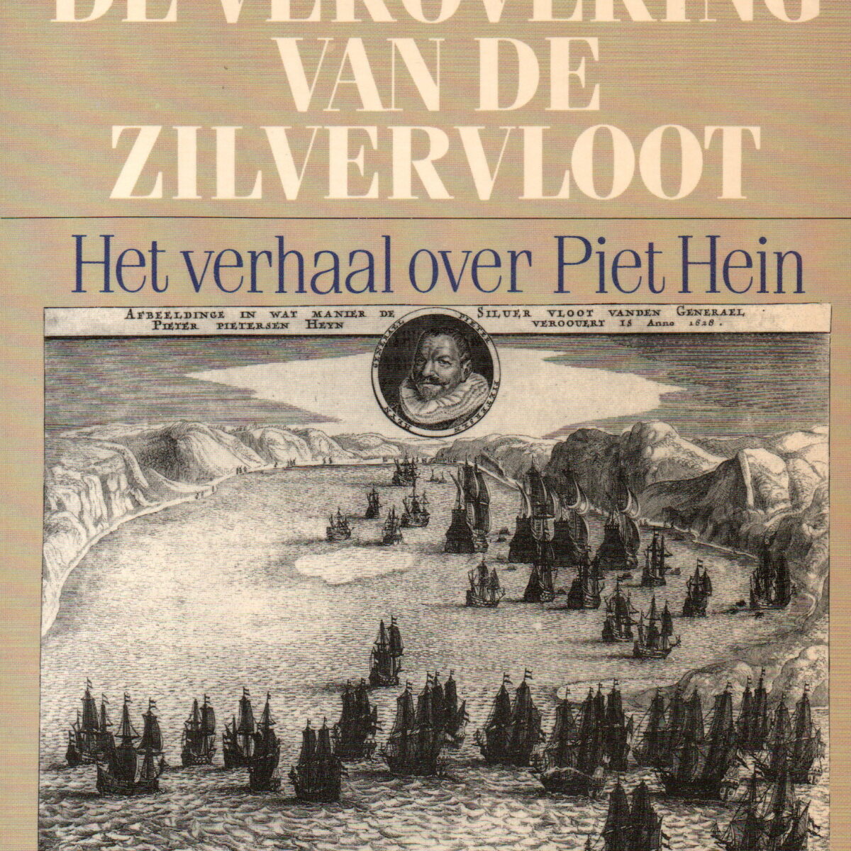 De verovering van de Zilvervloot - Het verhaal over Piet Hein -