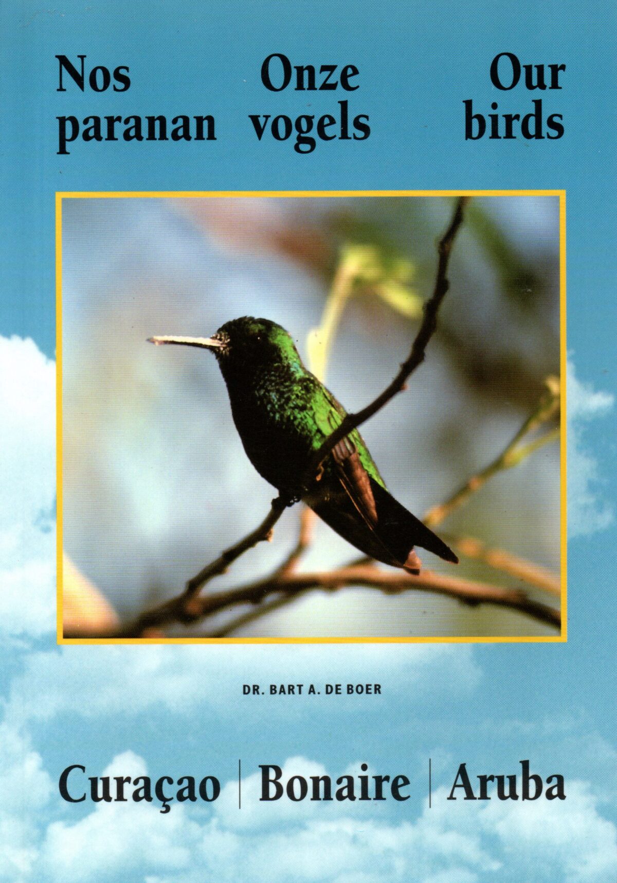 Nos paranan / Onze vogels / Our birds - Curacao / Bonaire / Aruba -