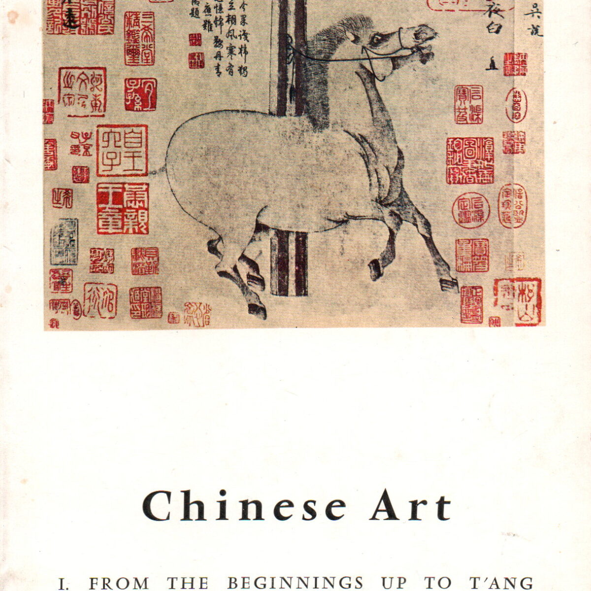 Chinese Art - I. From the beginnings up to T'Ang -