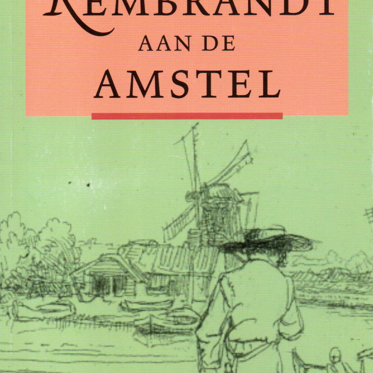 Rembrandt aan de Amstel - Wandelen en fietsen in het spoor van de meester -