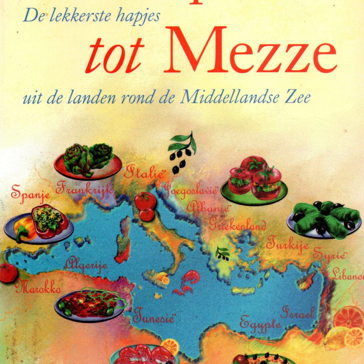 Van Tapas tot Mezze - De lekkerste hapjes uit de landen rond de Middellandse Zee -