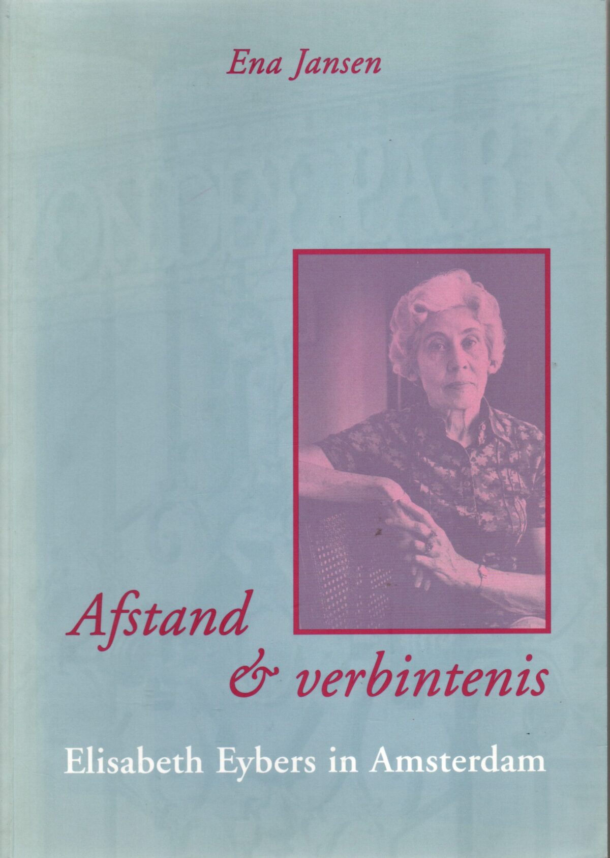 Afstand & verbintenis - Elisabeth Eybers in Amsterdam -