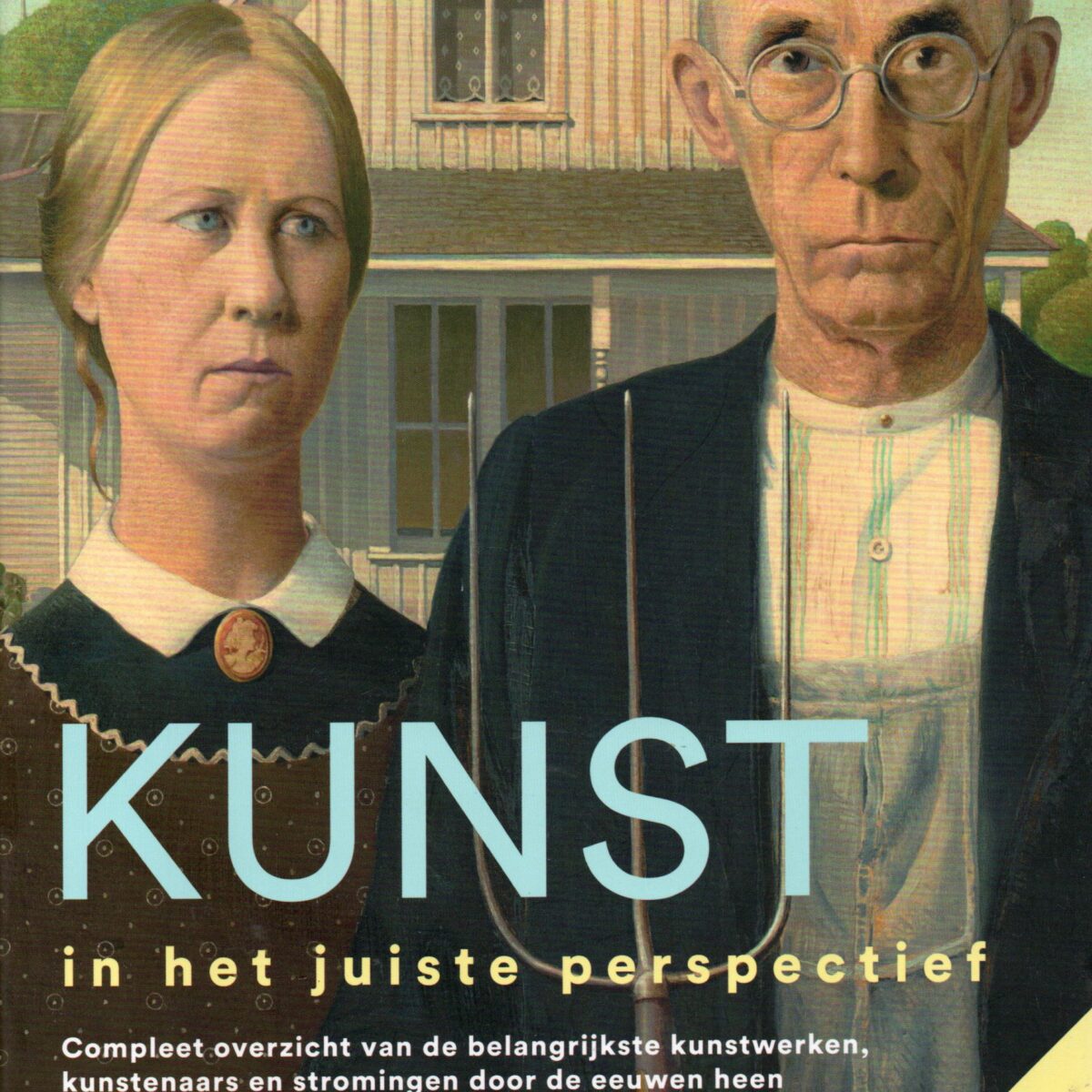Kunst in het juiste perspectief - Compleet overzicht van de belangrijkste kunstwerken, kunstenaars en stromingen door de eeuwen heen - (nieuwe editie) -