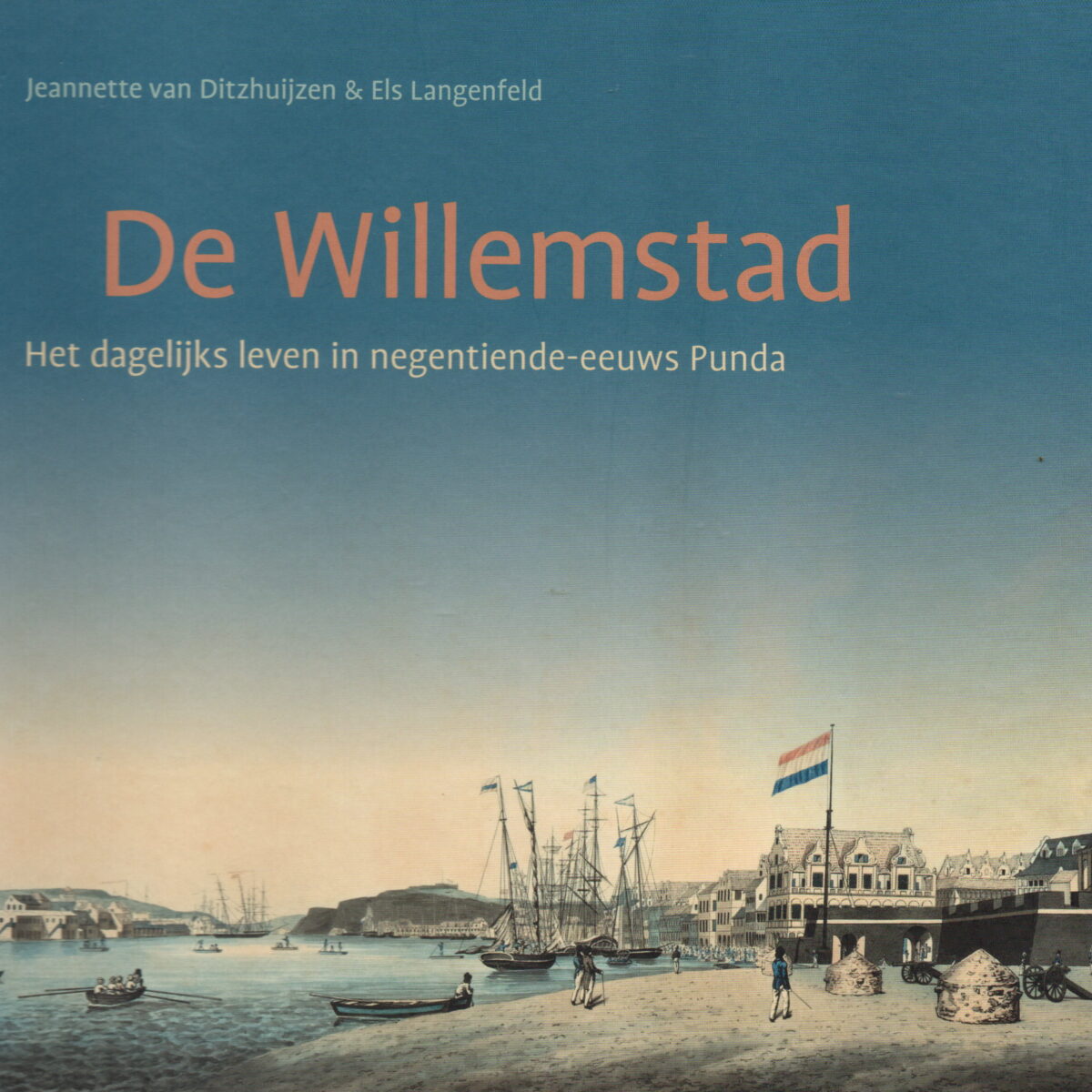 De Willemstad - Het dagelijks leven in negentiende-eeuws Punda -