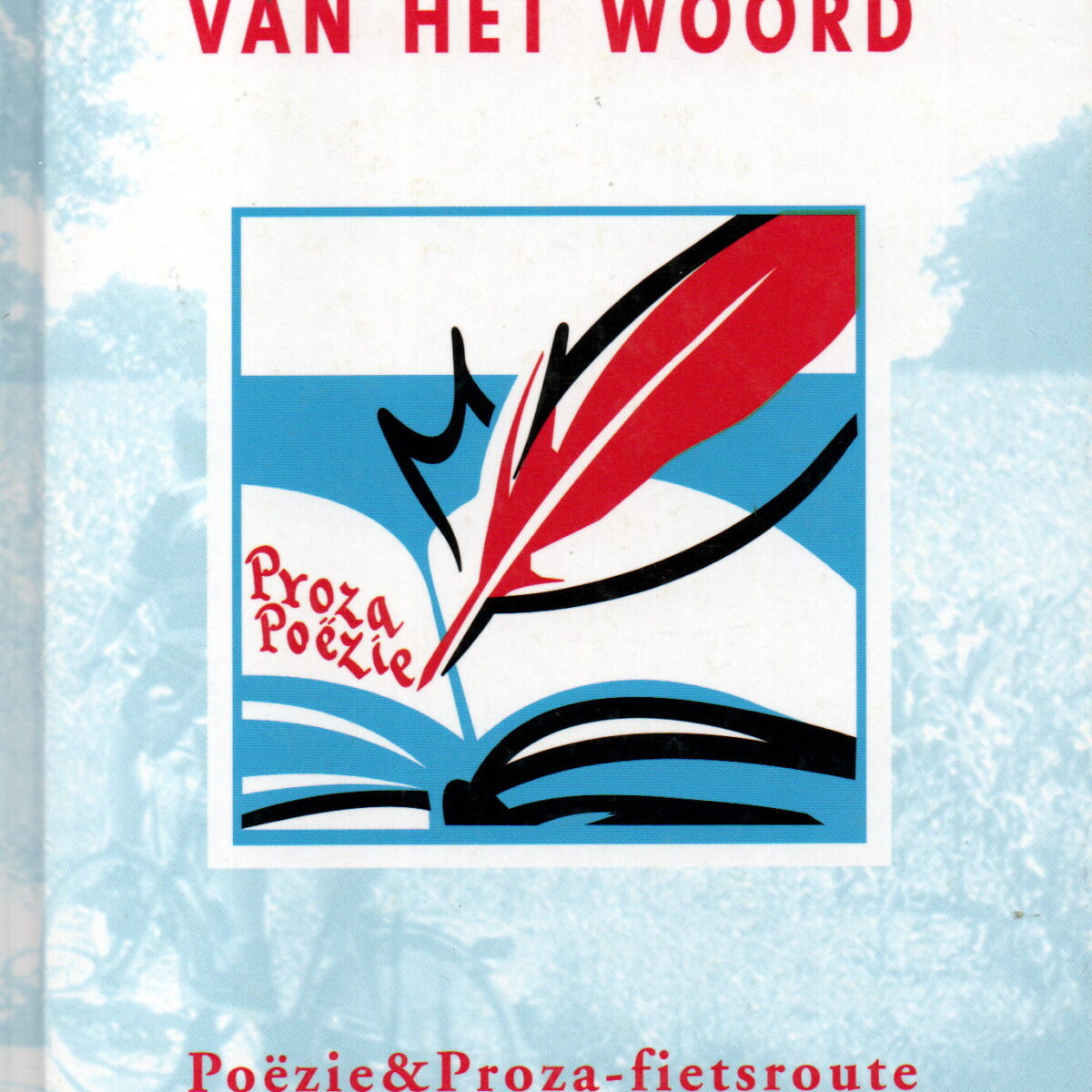 Op de pedalen van het woord - Poëzie&Proza-fietsroute Oost-Achterhoek -