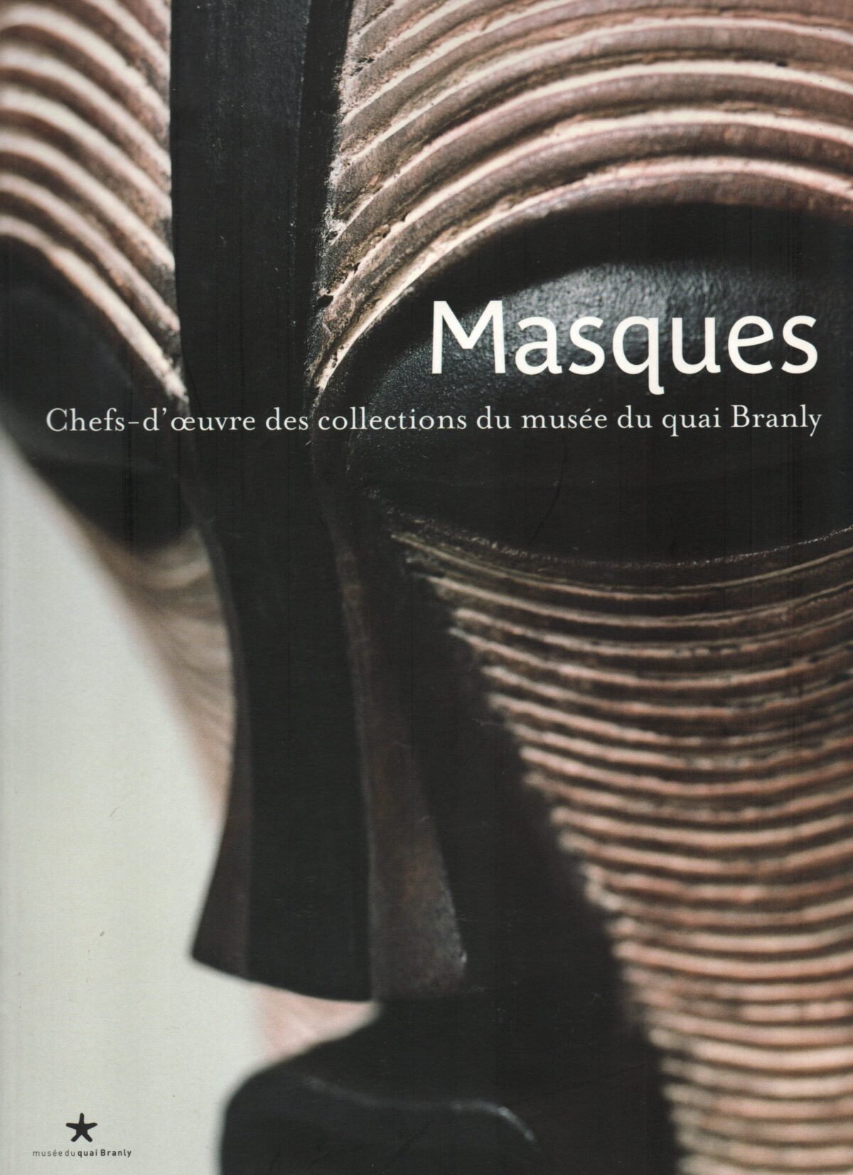 Masques - Chefs-d'oeuvre des collections du musée du quai Branly -