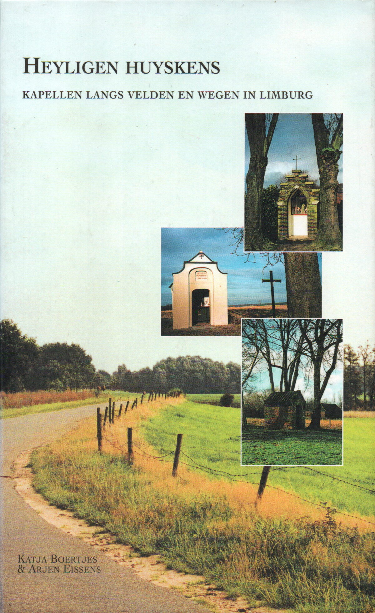 Heyligen Huyskens - Kapellen langs velden en wegen in Limburg -