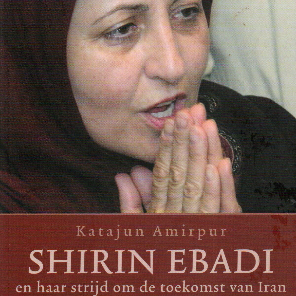Shirin Ebadi - en haar strijd om de toekomst van Iran - Nobelprijs voor de Vrede 2003 -