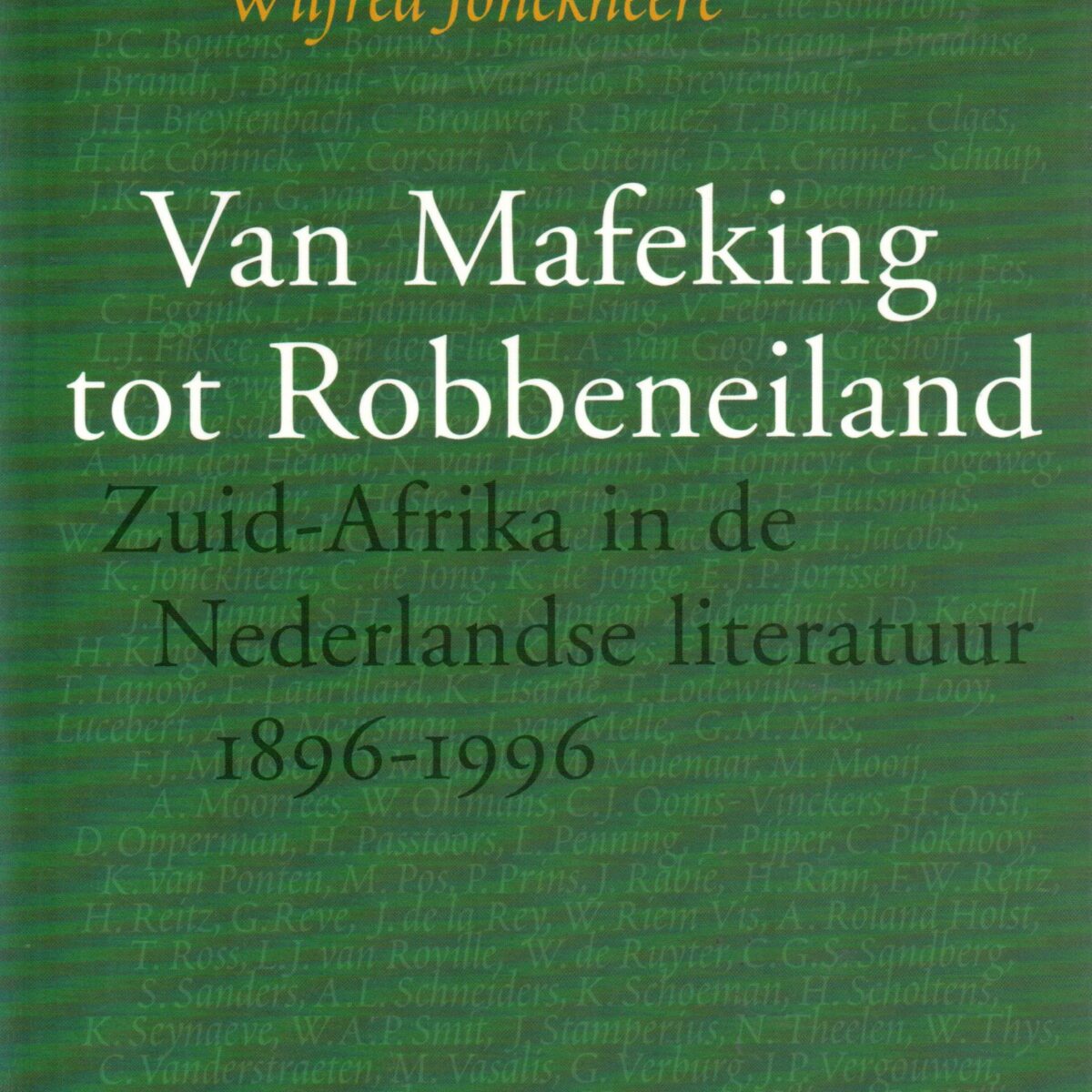 Van Mafeking tot Robbeneiland - Zuid-Afrika in de Nederlandse literatuur 1896-1996 -