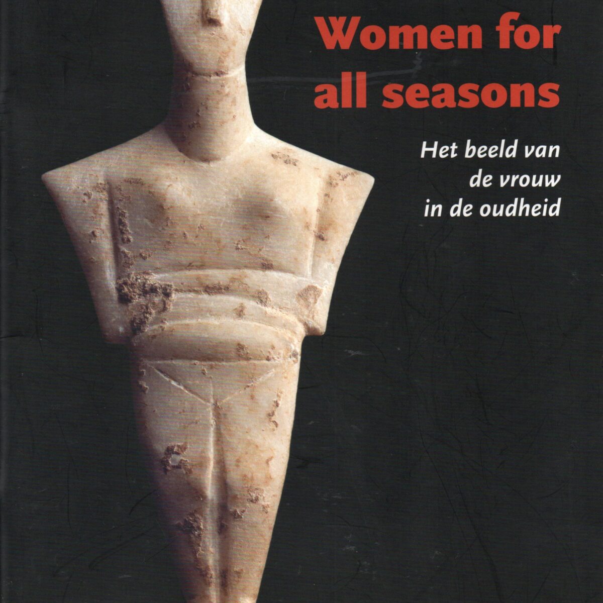 Women for all seasons - Het beeld van de vrouw in de oudheid -
