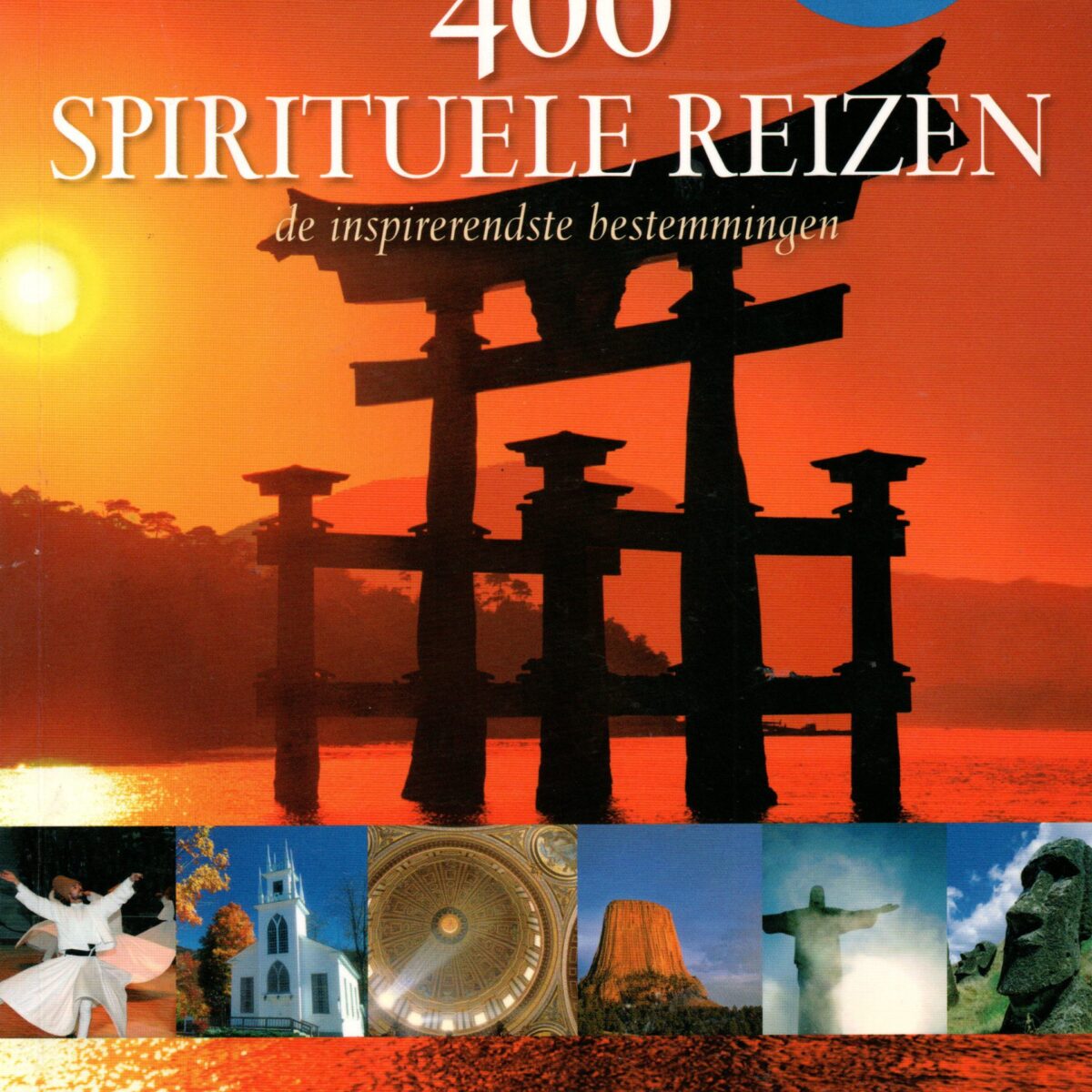 400 Spirituele reizen - de inspirerendste bestemmingen -