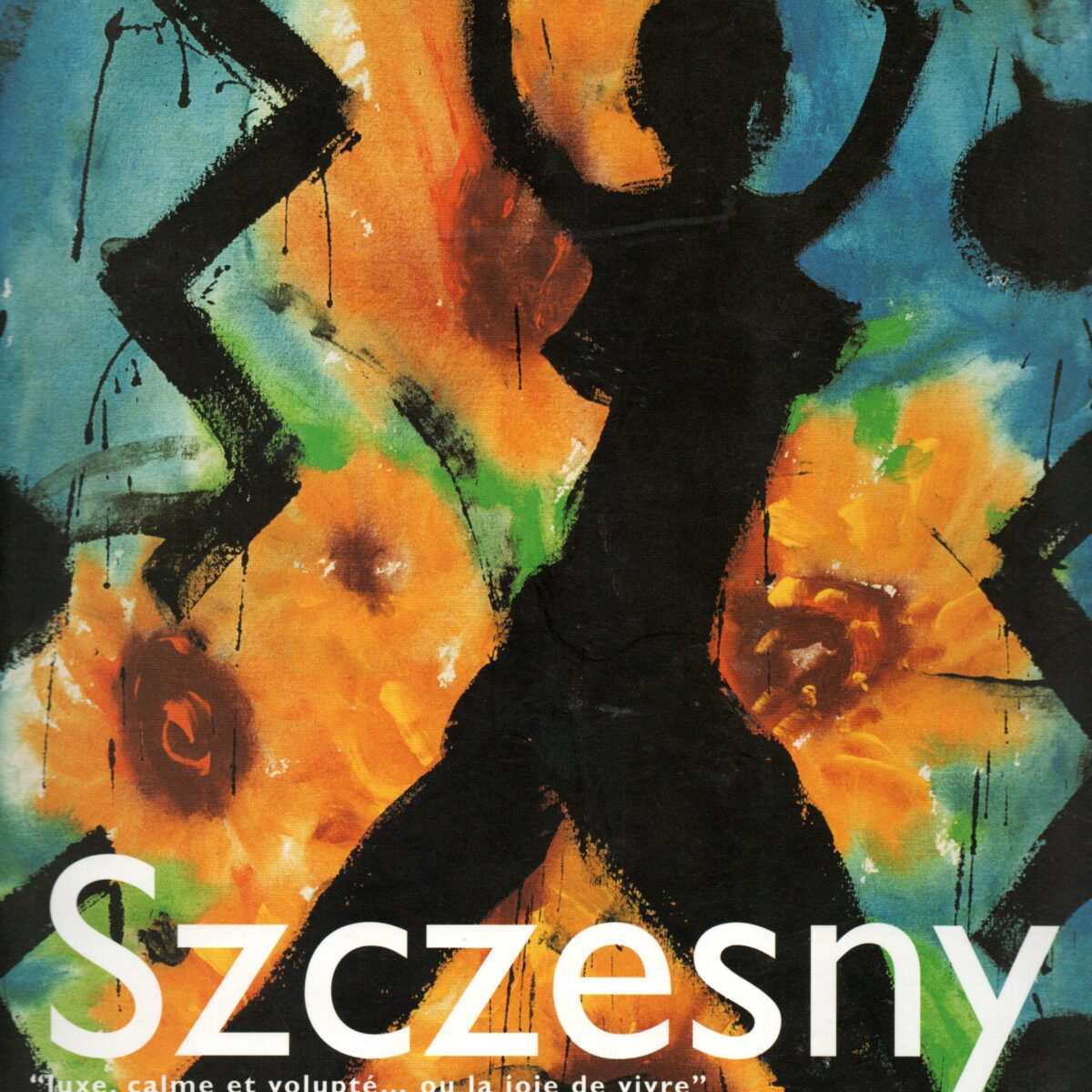 Szczesny - "luxe, calme et volupté ... ou la joie de vivre" -