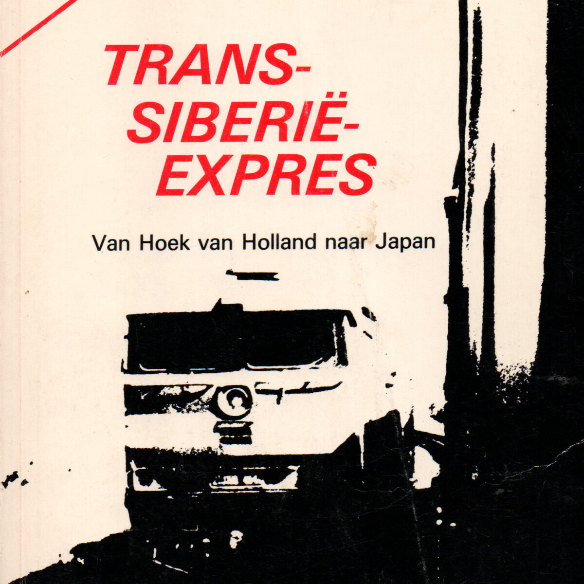 Trans-Siberië-expres - Van Hoek van Holland naar Japan -