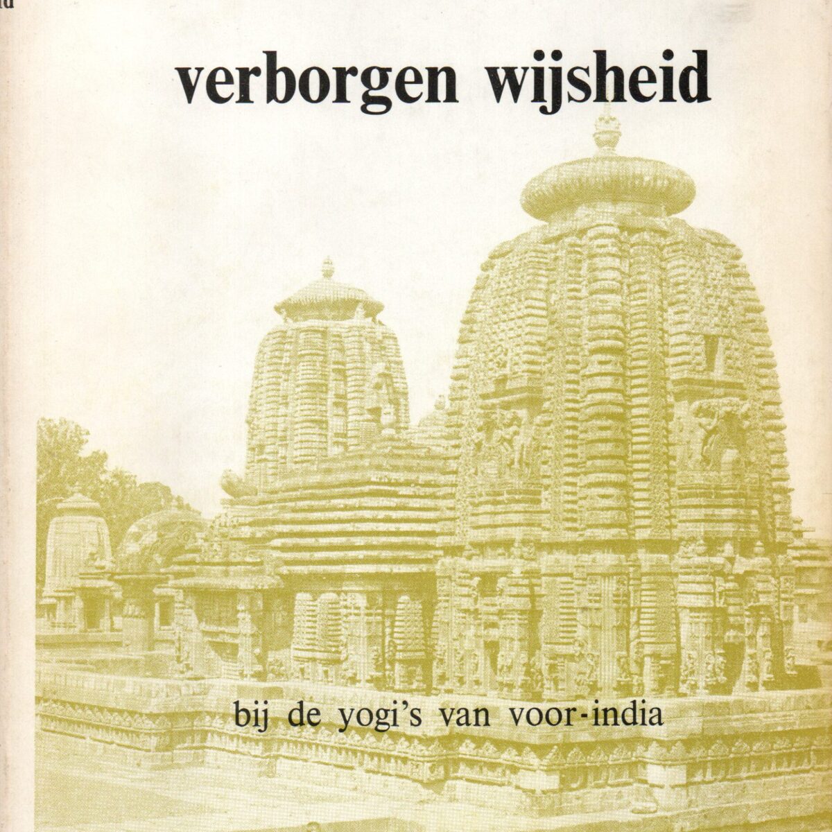 Verborgen wijsheid - bij de yogi's in Voor-India -