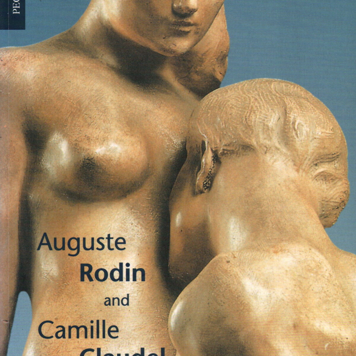 Auguste Rodin and Camille Claudel