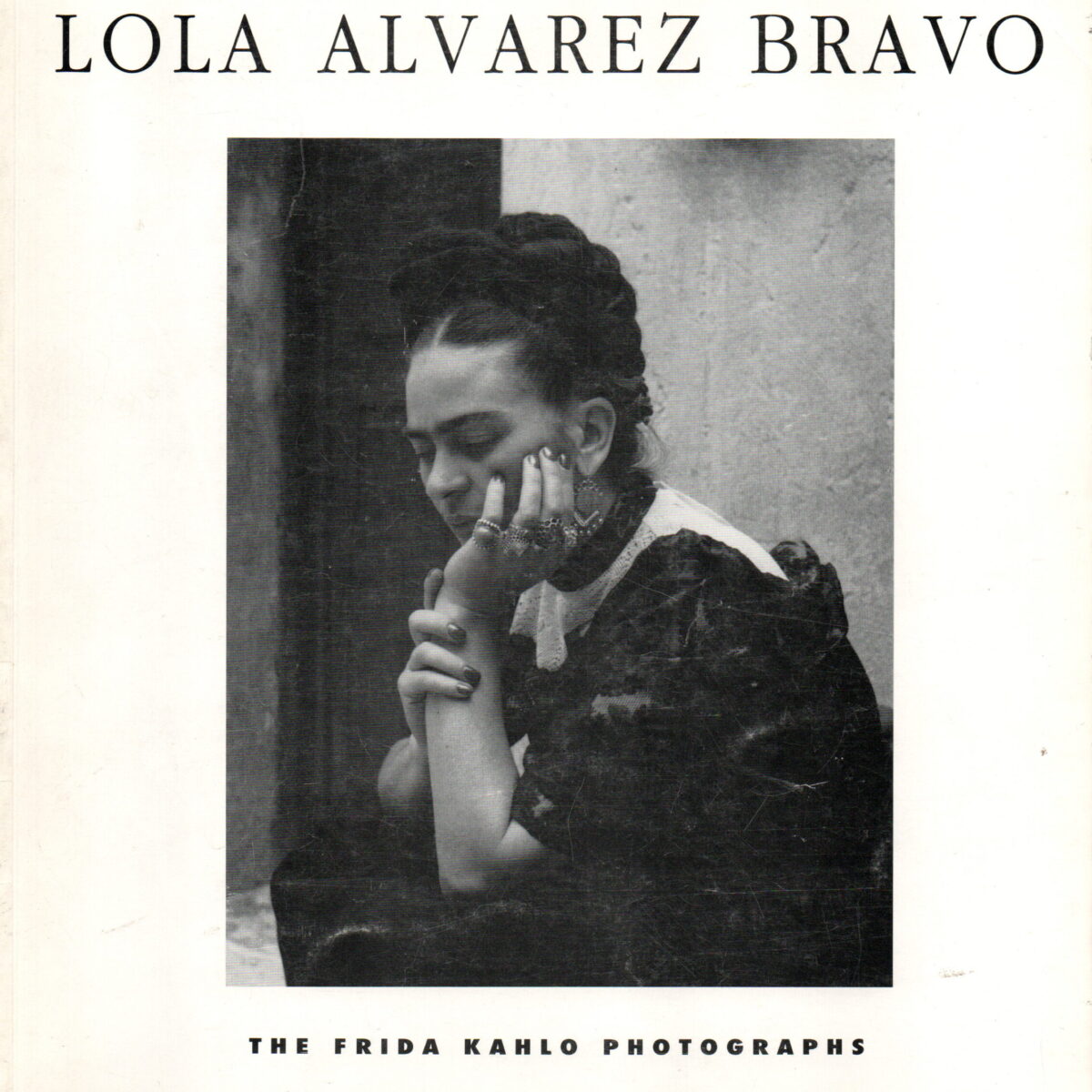 Lola Alvarez Bravo - The Frida Kahlo Photographs -