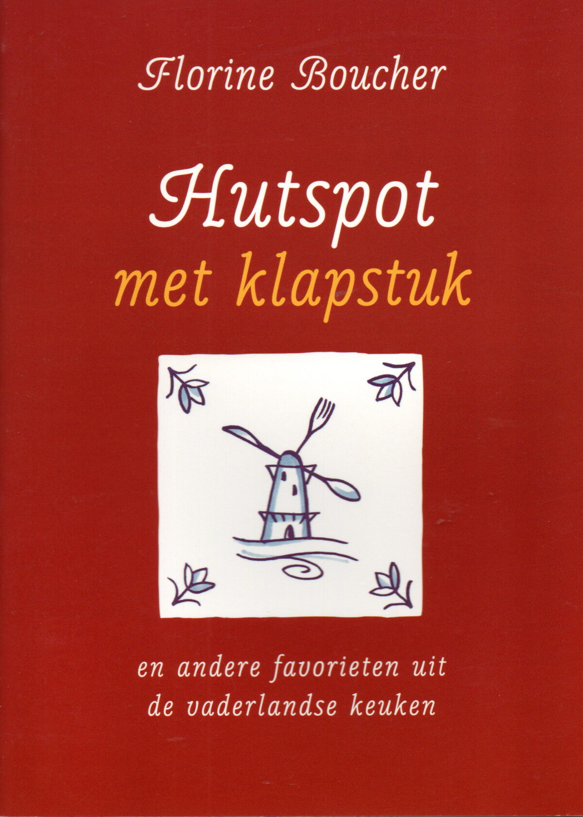 Hutspot met klapstuk - en andere favorieten uit de vaderlandse keuken -