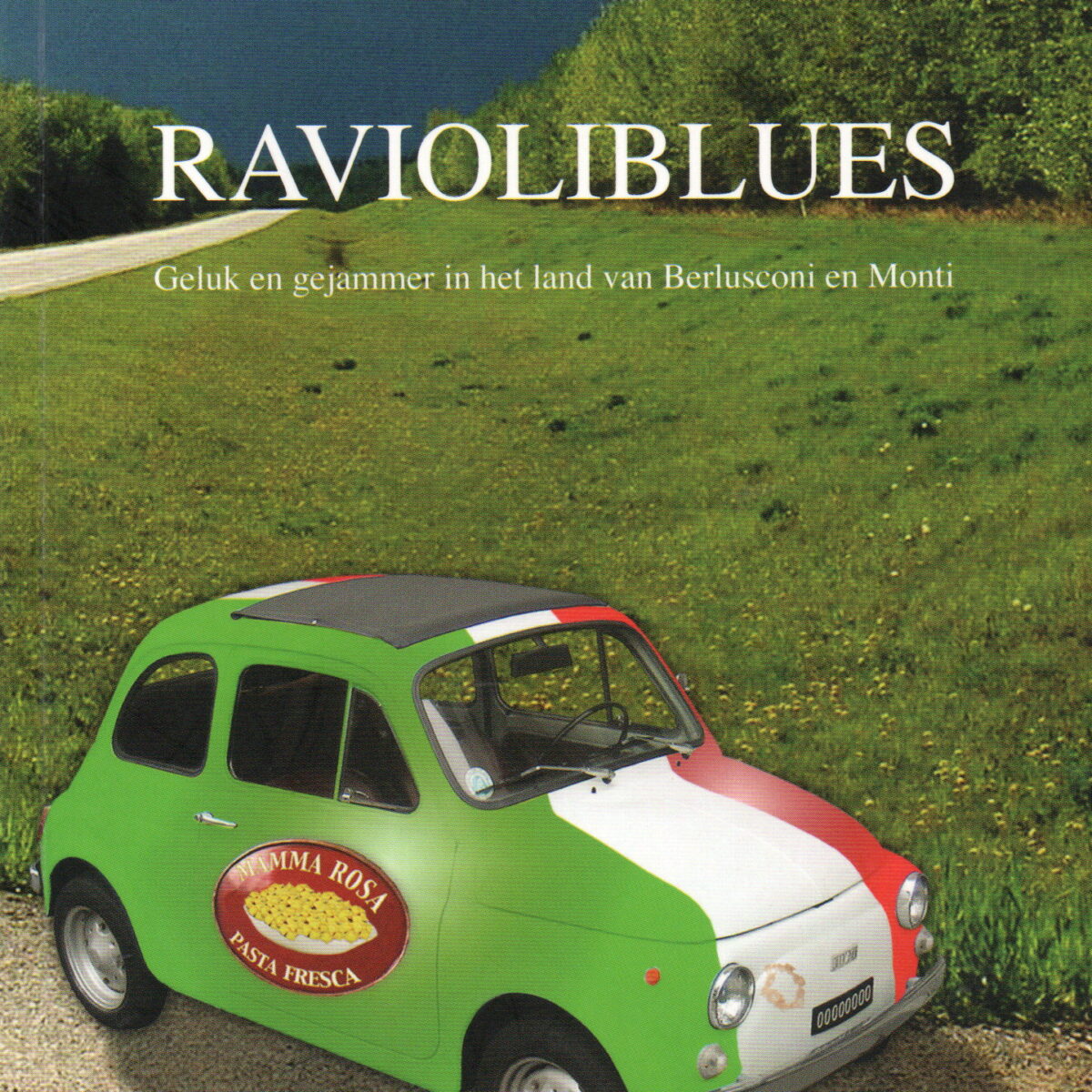 Ravioli Blues - Geluk en gejammer in het land van Berlusconi en Moni -