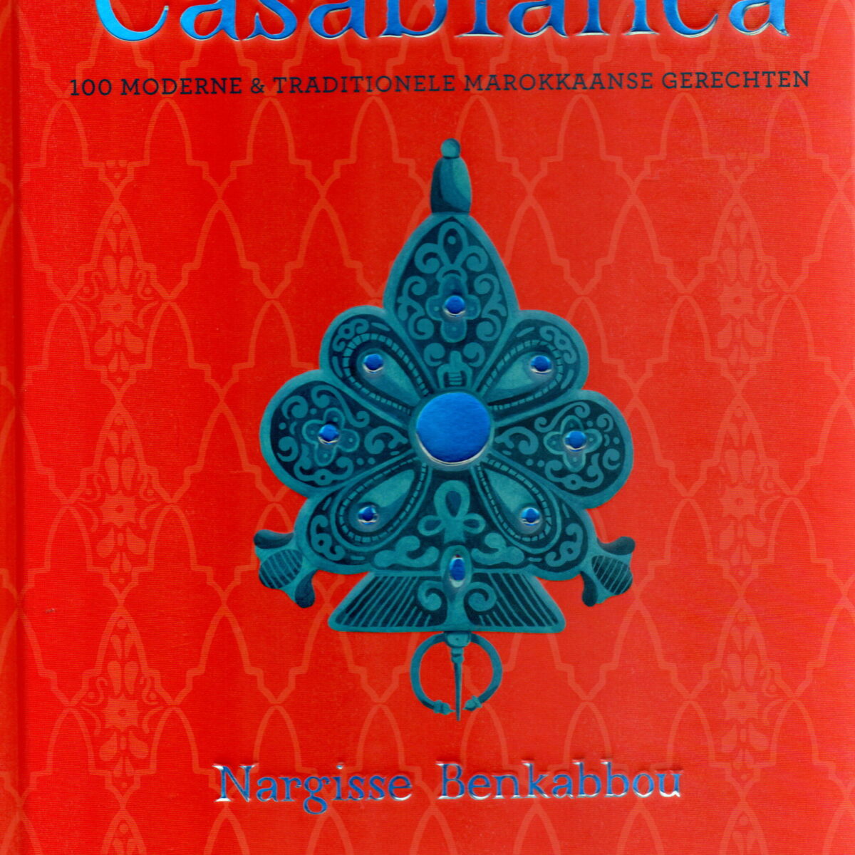 Casablanca - 100 moderne & traditionele Marokkaanse gerechten -