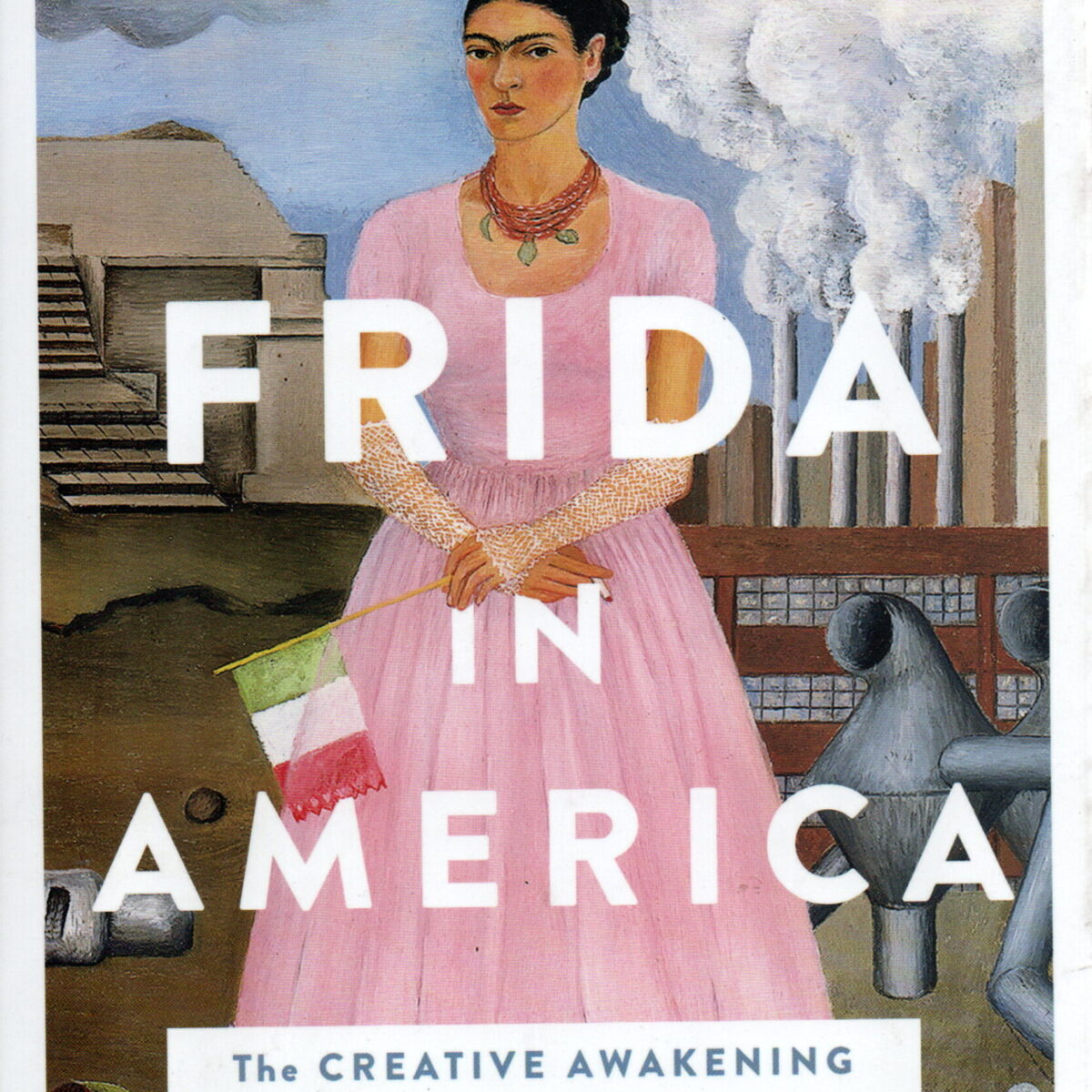 Frida in America - The creative awakening of a great artist -