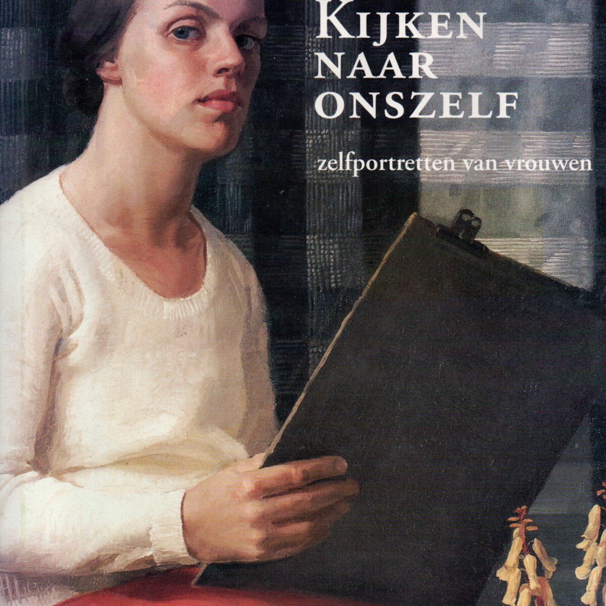 Kijken naar onszelf - zelfportretten van vrouwen -