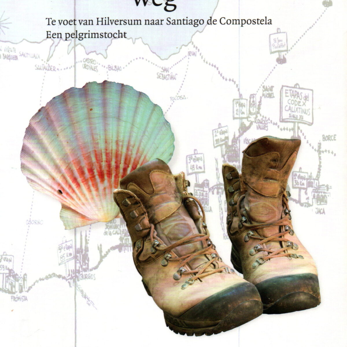 Gaandeweg - Te voet van Hilversum naar Santiago de Compostela - Een pelgrimstocht -