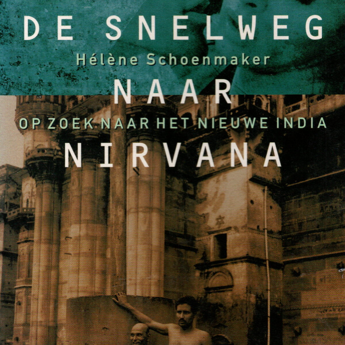 De snelweg naar Nirvana - Op zoek naar het nieuwe India -