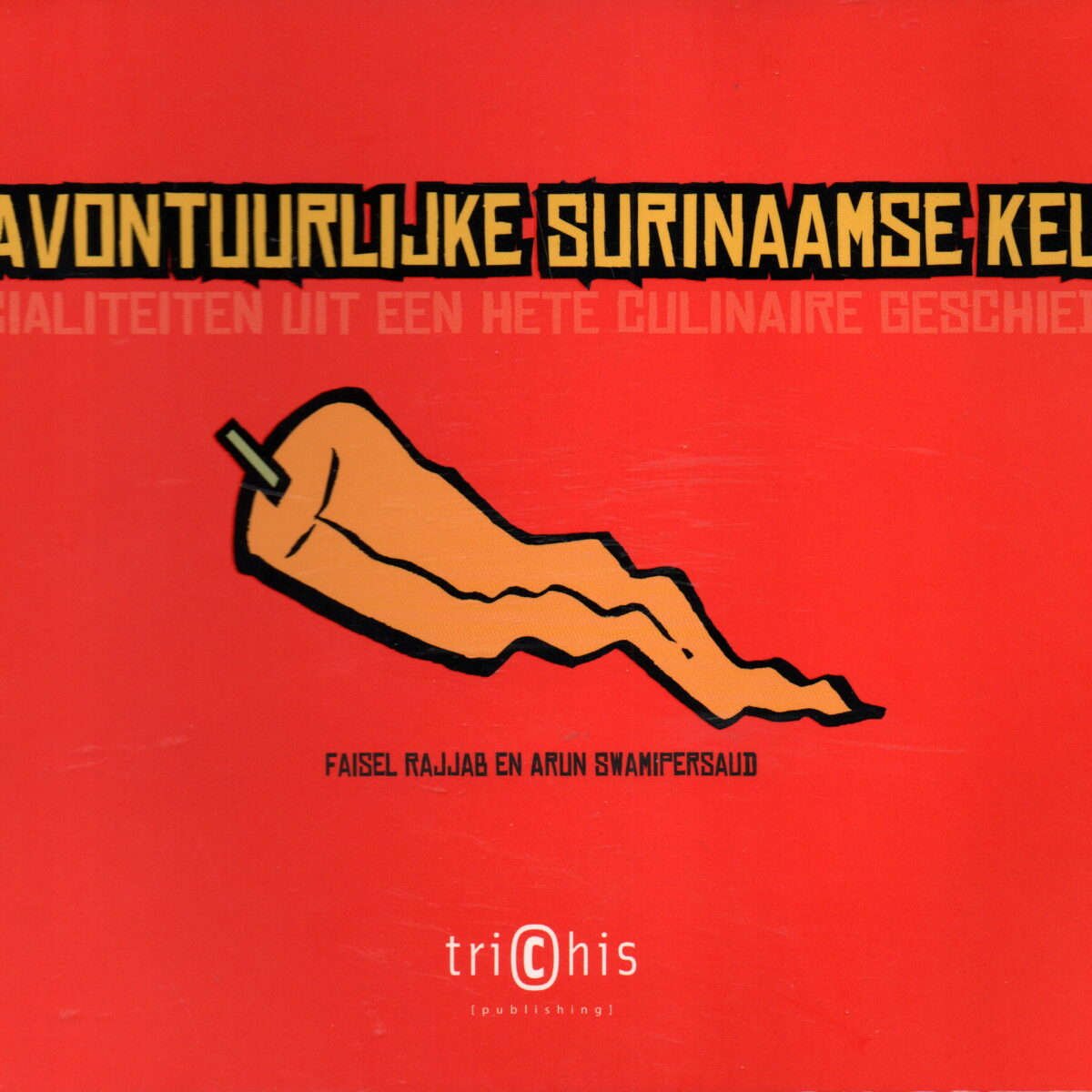 De avontuurlijke Surinaamse keuken - specialiteiten uit een hete culinaire geschiedenis -