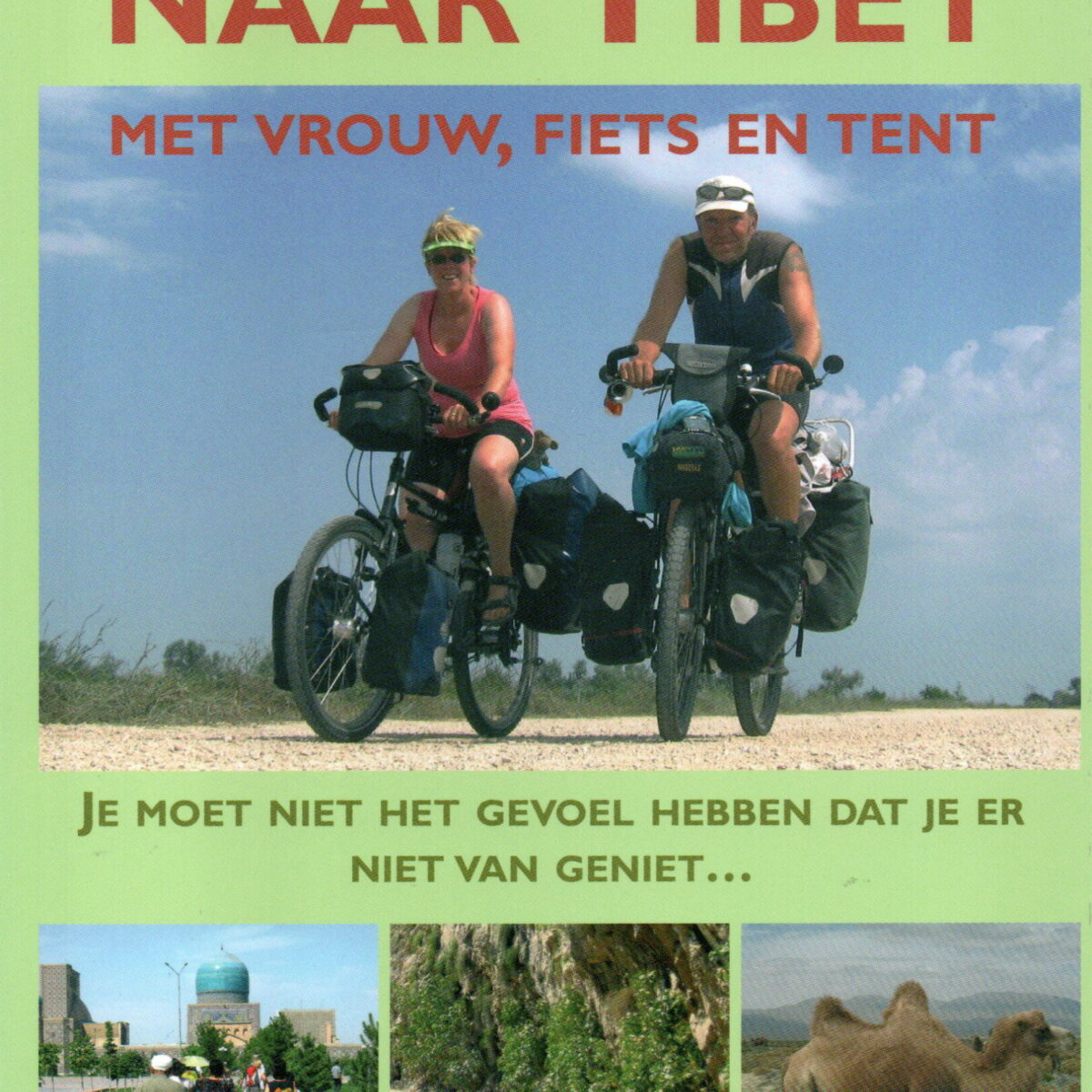 Op weg naar Tibet - met vrouw, fiets en tent - je moet niet het gevoel hebben dat je er niet van geniet -
