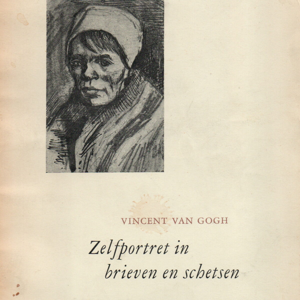 Vincent van Gogh - Zelfportret in brieven en schetsen -