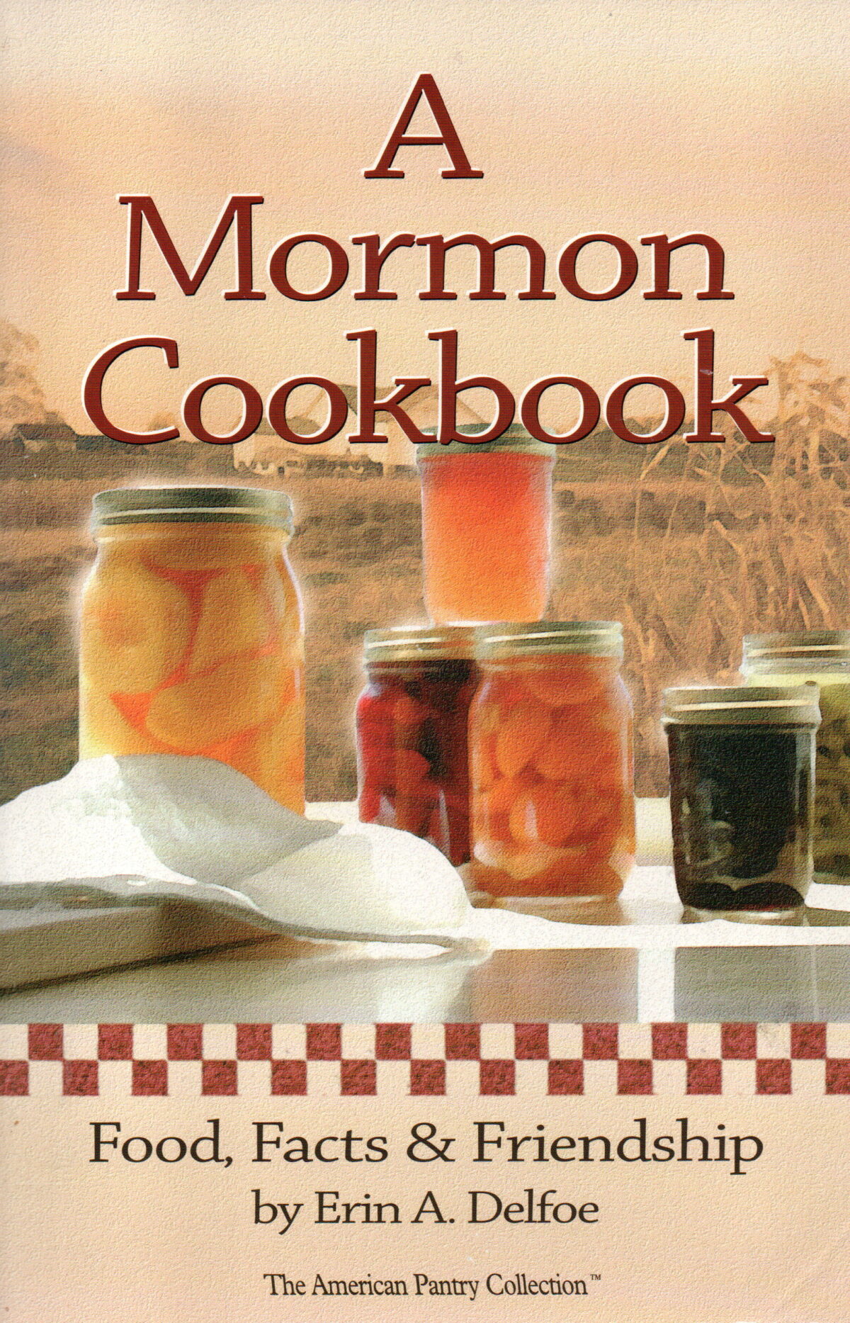 A Mormon Cookbook - Food, Facts & Friendship -