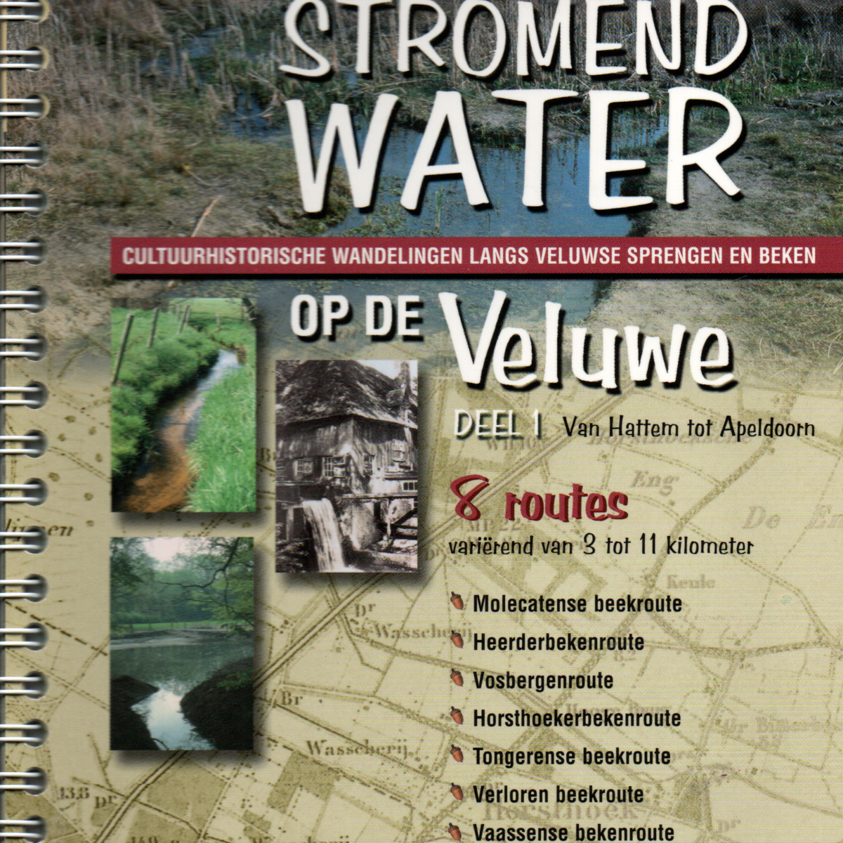 Te voet langs stromend water op de Veluwe - Deel 1: Van Hattem tot Apeldoorn + Deel 2: Van Apeldoorn tot Arnhem -