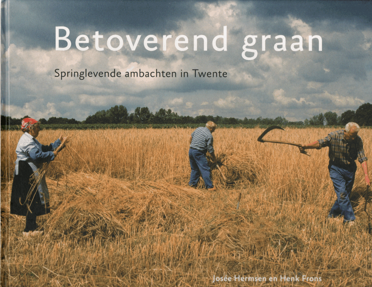 Betoverend graan - Springlevende ambachten in Twente -