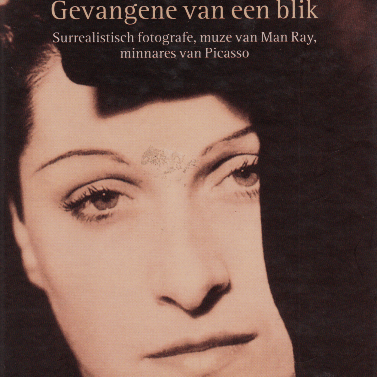 Dora Maar - Gevangene van een blik - Surrealistische fotografe, muze van Man Ray, minnares van Picasso -
