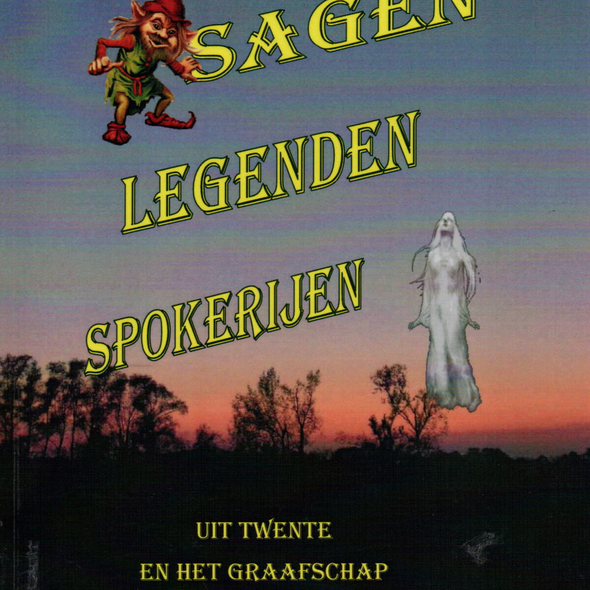 Sagen, Legenden, Spokerijen - Uit Twente en het Graafschap Bentheim -