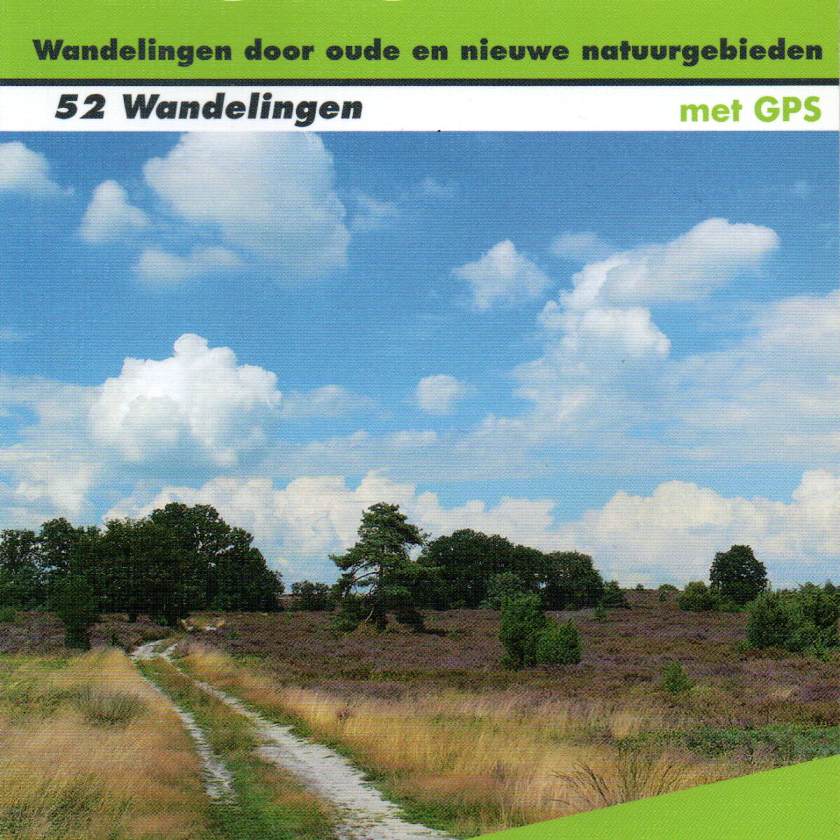 Nederland - Wandelingen door oude en nieuwe natuurgebieden - 52 wandelingen -