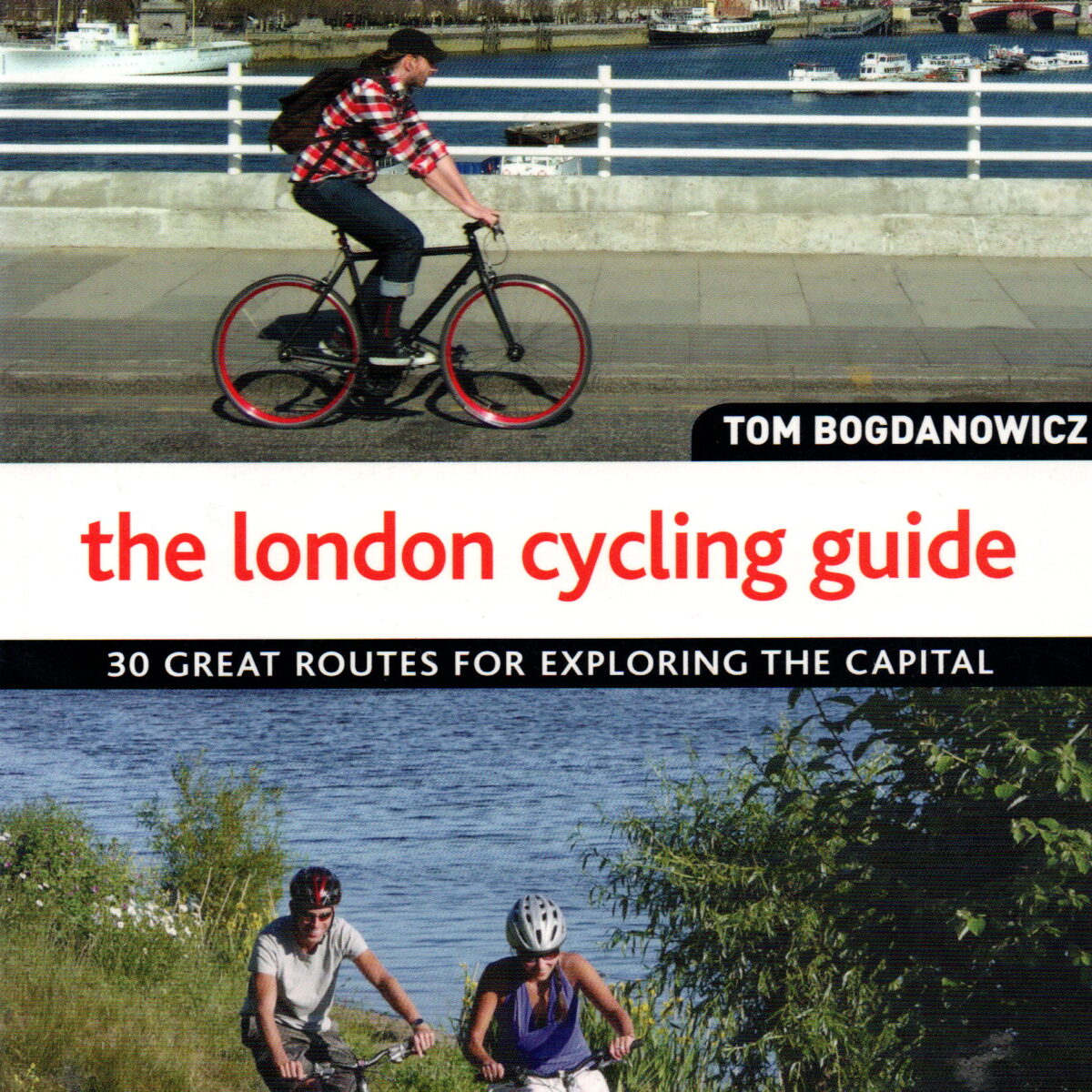The London Cycling guide - 30 great routes for exploring the capital -