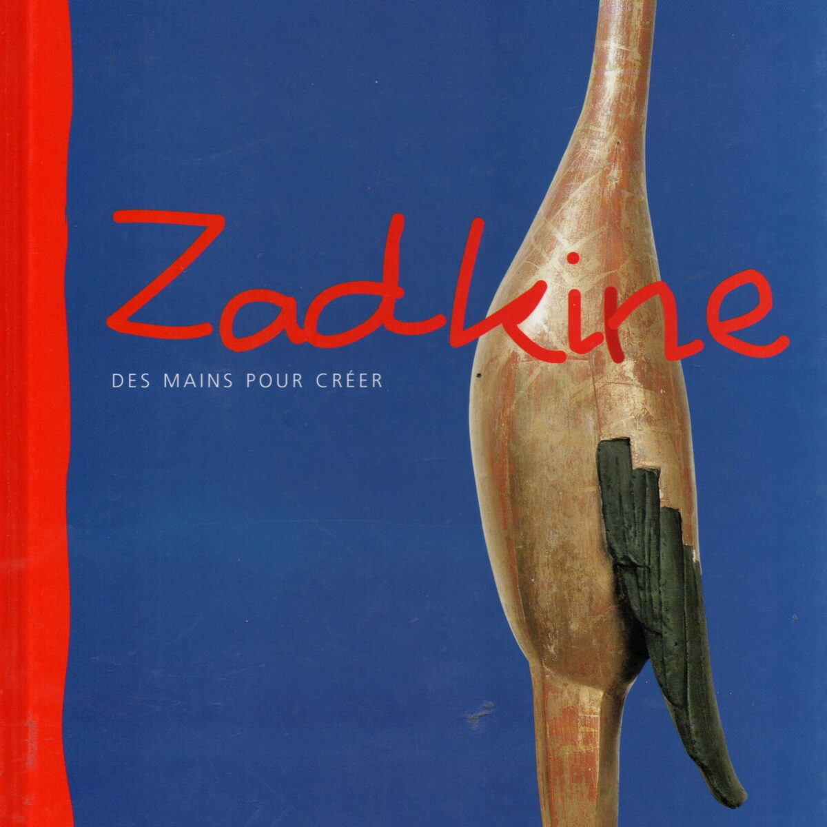 Zadkine - Des mains pour créer -