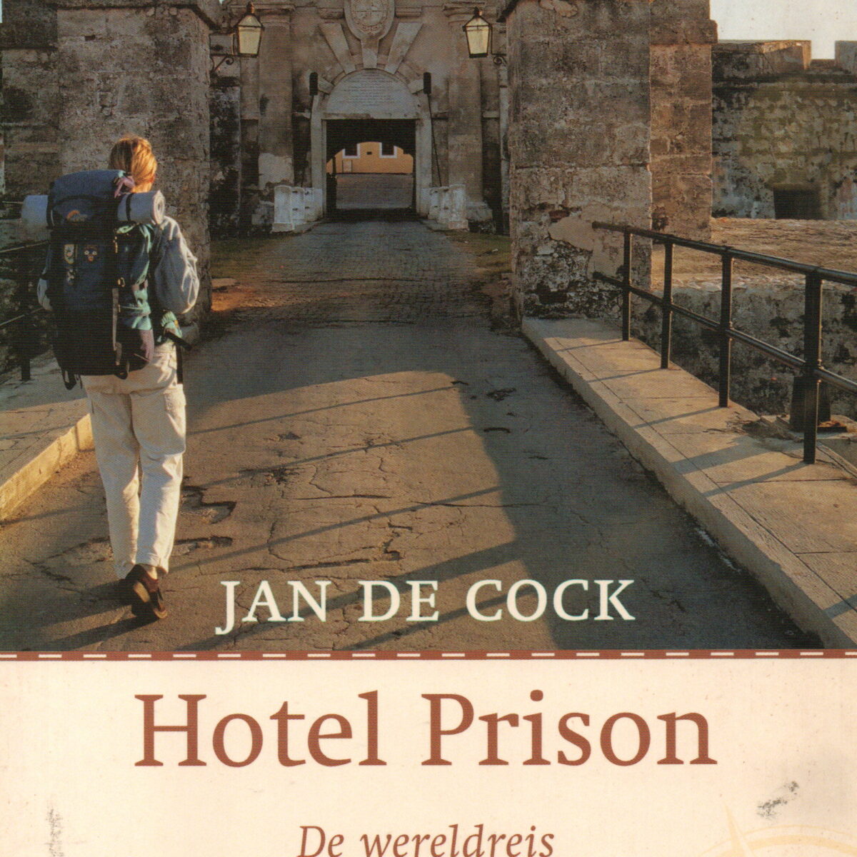 Hotel Prison - De wereldreis van een tralie-trotter -