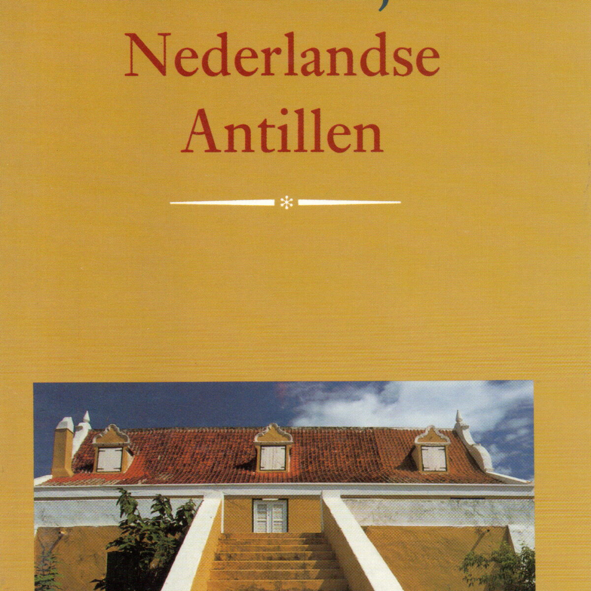 Nederlandse Antillen- Een gids voor vrienden -