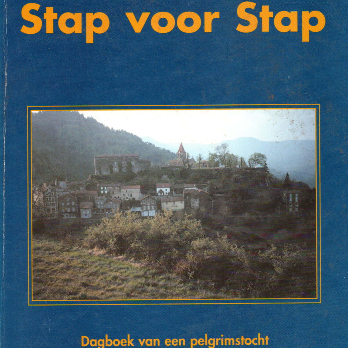 Stap voor Stap - Dagboek van een pelgrimstocht naar Santiago de Compostela -