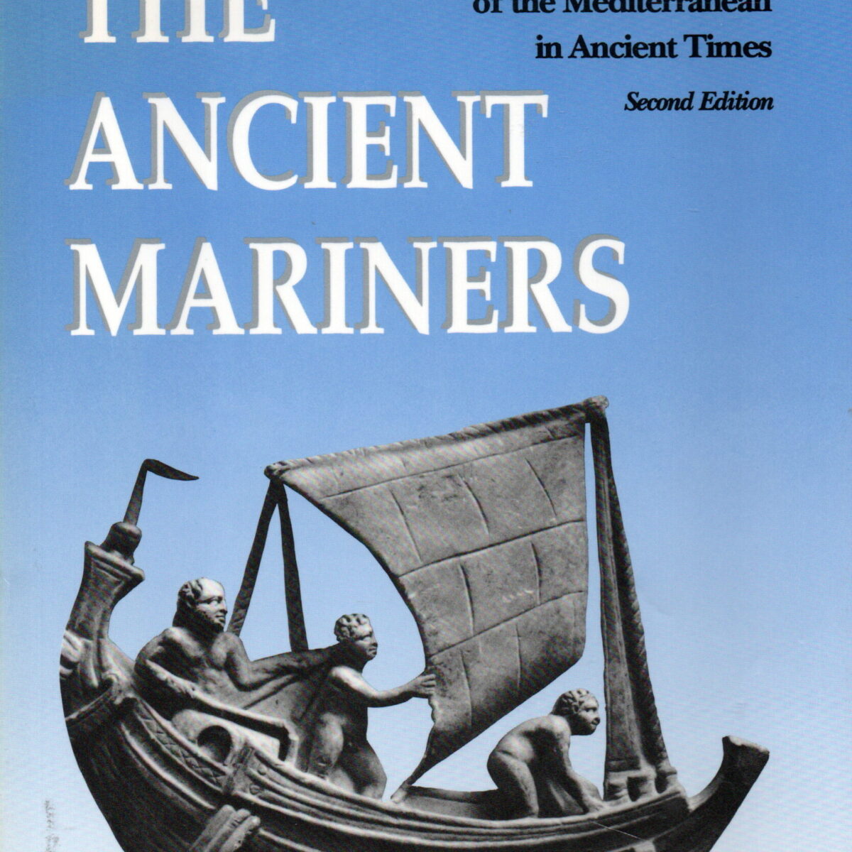 The Ancient Mariners - Seafarers and Sea Fighters of the Mediterranean in Ancient Times -